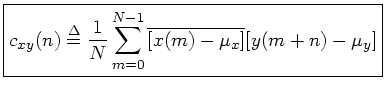 $\displaystyle \zbox {c_{xy}(n)
\isdef \frac{1}{N}\sum_{m=0}^{N-1}\overline{[x(m)-\mu_x]} [y(m+n)-\mu_y]}
$